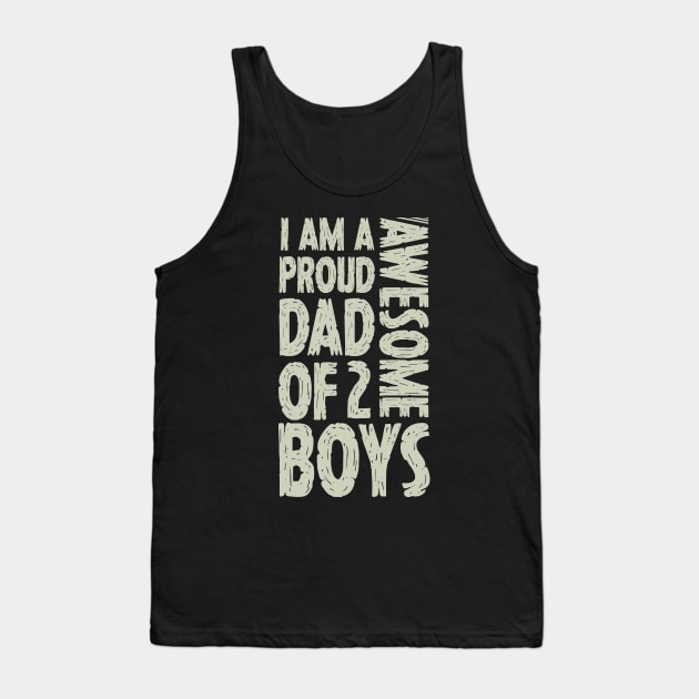 Im A Proud Dad Of 2 Awesome Boys Dad Gift Tank Top by Tesszero